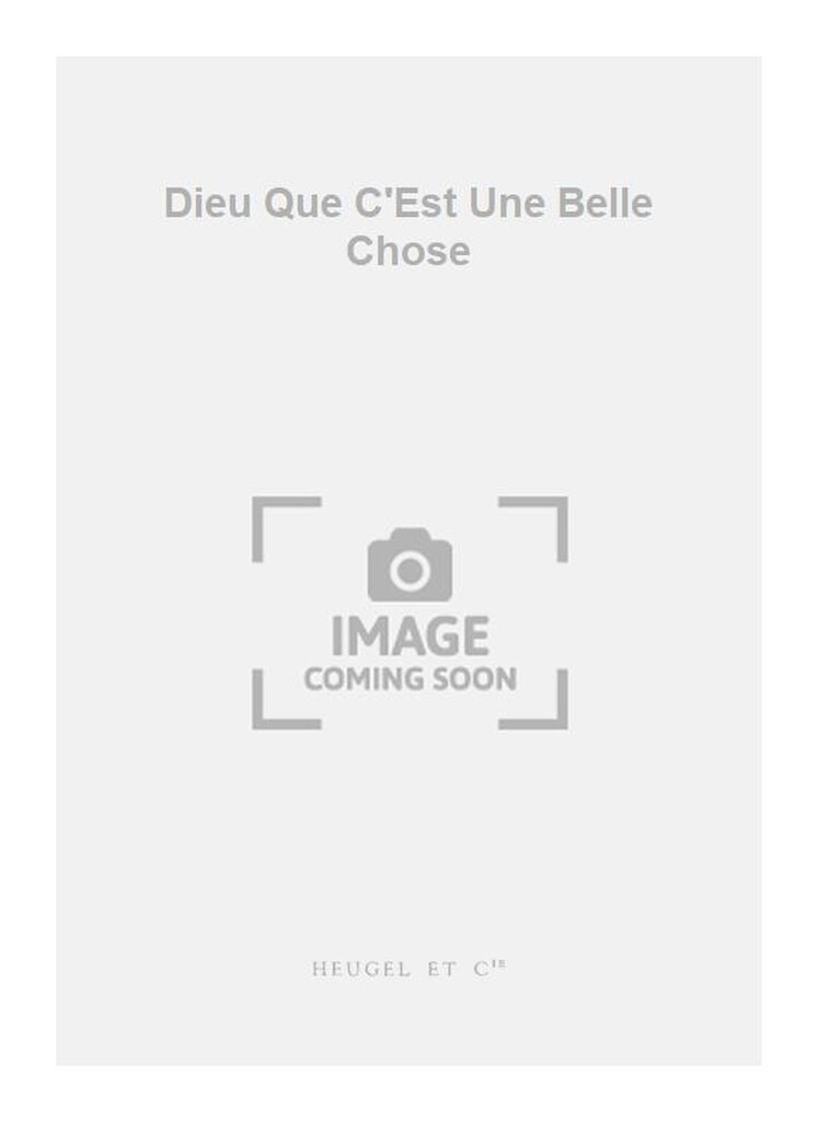 Dieu Que C'Est Une Belle Chose